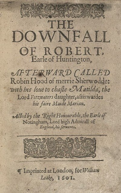 Title page of the first edition of Anthony Munday's The Downfall of Robert, Earle of Huntington, printed in London in 1601.